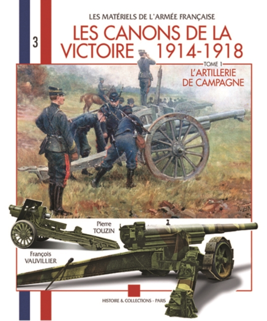 Canons de la Victoire : L'Artillerie de Campagne Vol. 1, Paperback Book