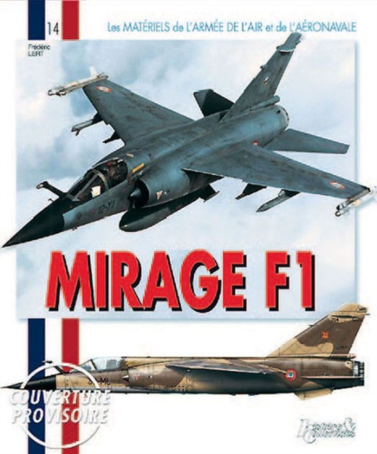 Mirage F1 : Le Materiel de L'Armee de L'Air et de L'Aeronavale, Paperback Book