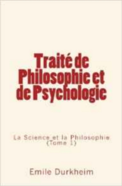 Traite de Philosophie et de Psychologie : La Science et la Philosophie (Tome 1), EPUB eBook