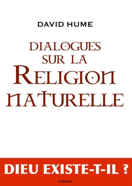 Dialogues sur la Religion Naturelle,  suivi de "Le deisme, Evolution de la theologie", EPUB eBook