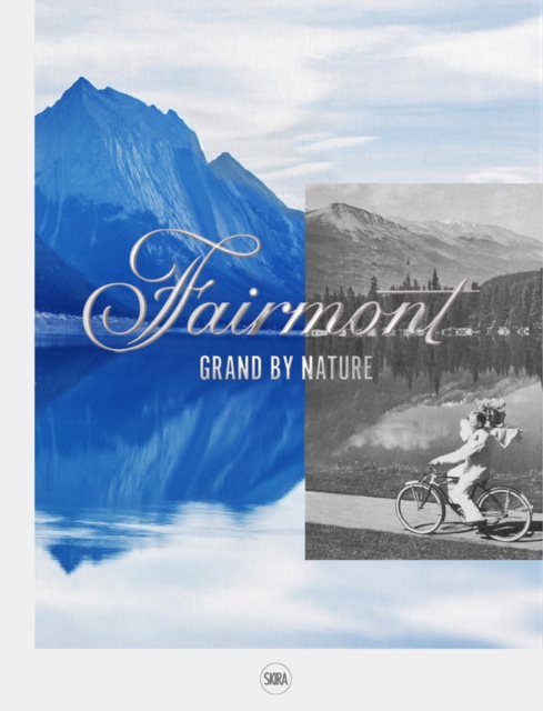 Fairmont : Grand by Nature, Hardback Book