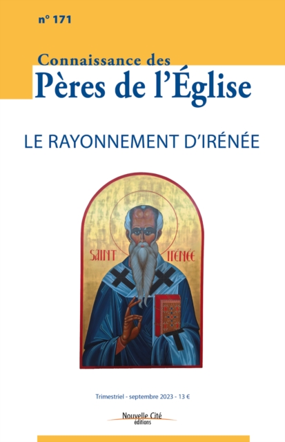 Connaissance des Peres de l'Eglise n(deg)171 : Le rayonnement d'Irenee, EPUB eBook