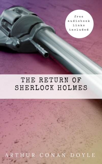 Arthur Conan Doyle: The Return of Sherlock Holmes (The Sherlock Holmes novels and stories #6), EPUB eBook