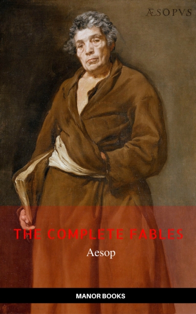 Aesop: The Complete Fables [newly updated] (Manor Books Publishing) (The Greatest Writers of All Time), EPUB eBook