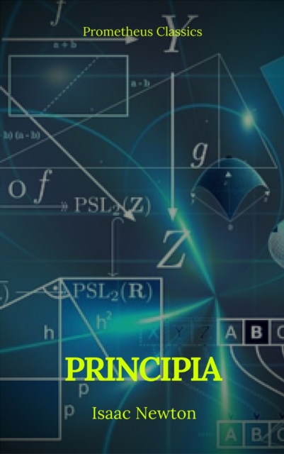 Principia: The Mathematical Principles of Natural Philosophy : (Annotated and Illustrated) (Active TOC) (Prometheus Classics), EPUB eBook
