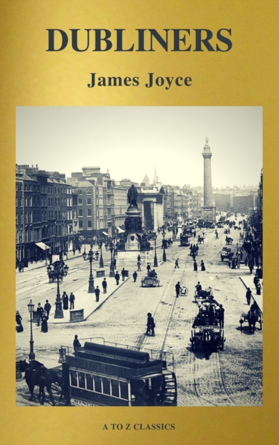 Dubliners (Active TOC, Free Audiobook) (A to Z Classics), EPUB eBook