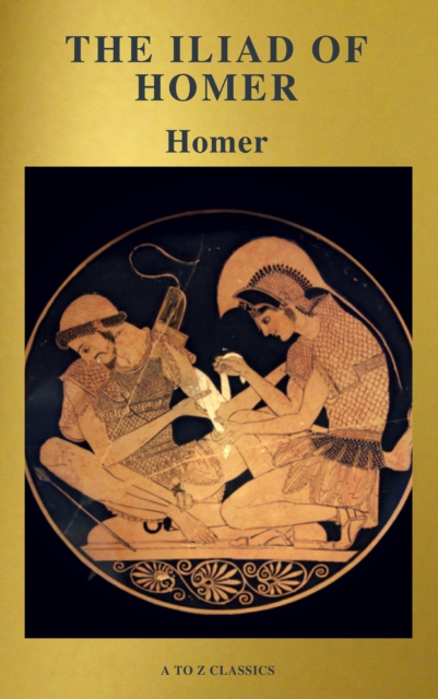 The Iliad of Homer ( Active TOC, Free Audiobook) (A to Z Classics), EPUB eBook