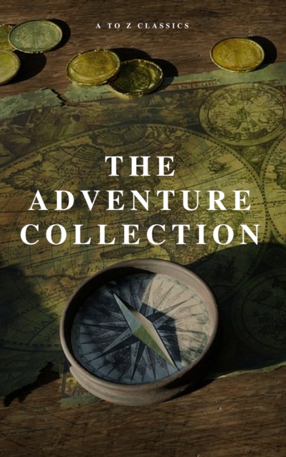 The Adventure Collection: Treasure Island, The Jungle Book, Gulliver's Travels, White Fang, The Merry Adventures of Robin Hood (A to Z Classics), EPUB eBook