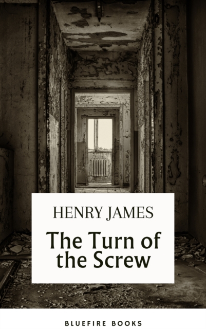 The Turn of the Screw (movie tie-in "The Turning ") : An Eerie Tale of Haunting Suspense - Journey into the Unknown, EPUB eBook
