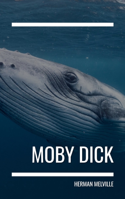 Moby Dick : Dive into the Depths of a Timeless Classic, EPUB eBook