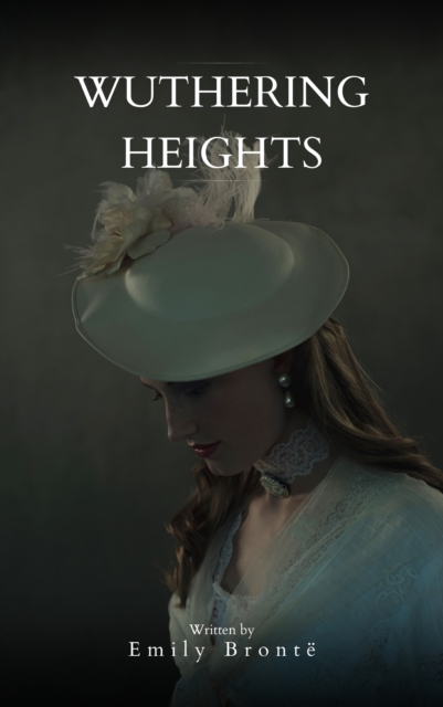 Wuthering Heights : A Timeless Tale of Passion and Revenge, EPUB eBook