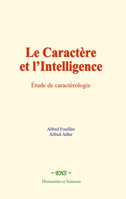 Le caractere et l'intelligence : Etude de caracterologie, EPUB eBook