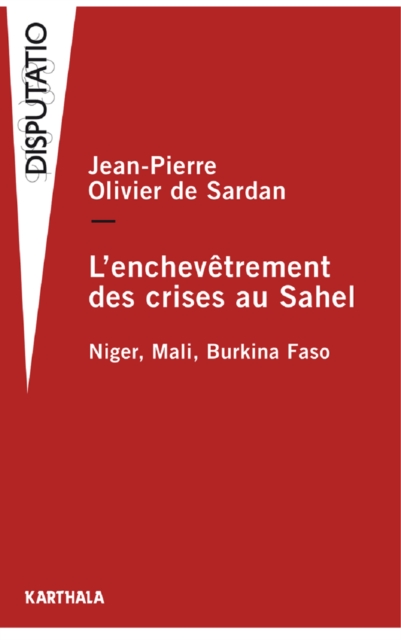 L'Enchevetrement des crises au Sahel : Niger, Mali, Burkina Faso, PDF eBook