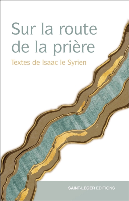 Sur la route de la priere : Textes d'Isaac le syrien, EPUB eBook