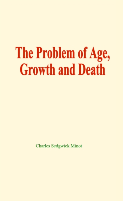 The problem of age, growth and death, EPUB eBook