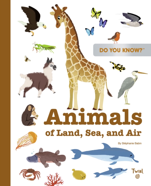 Do You Know?: Animals of Land, Sea, and Air, Hardback Book