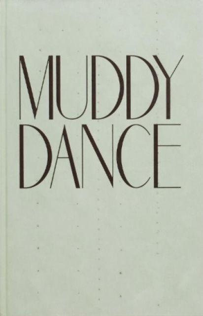 MUDDY DANCE, Hardback Book