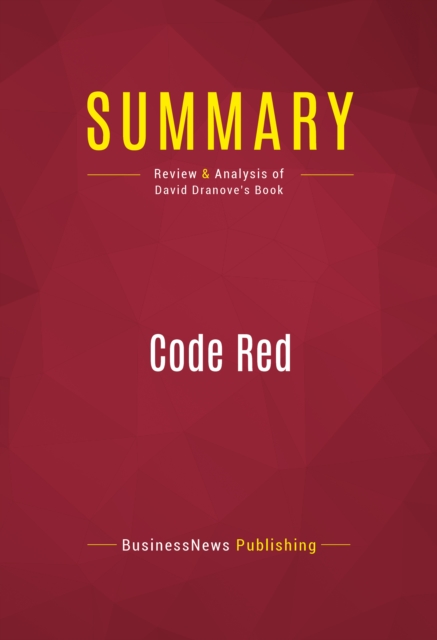 Summary: Code Red : Review and Analysis of David Dranove's Book, EPUB eBook