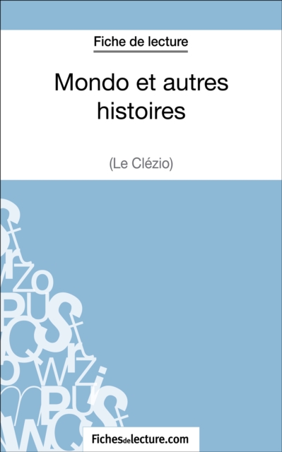 Mondo et autres histoires de Le Clezio (Fiche de lecture) : Analyse complete de l'oeuvre, EPUB eBook