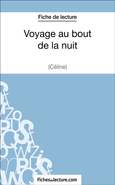 Voyage au bout de la nuit de Celine (Fiche de lecture) : Analyse complete de l'oeuvre, EPUB eBook