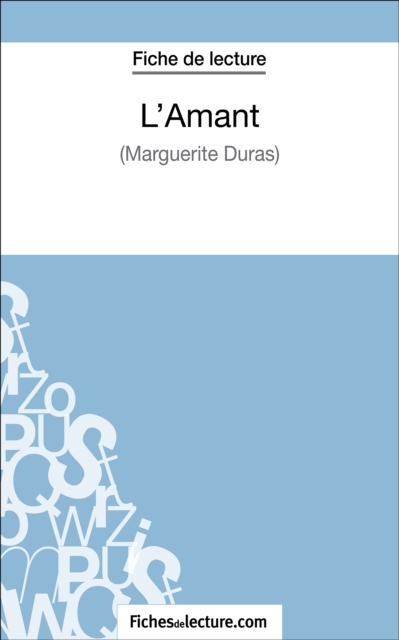 L'Amant de Marguerite Duras (Fiche de lecture) : Analyse complete de l'oeuvre, EPUB eBook