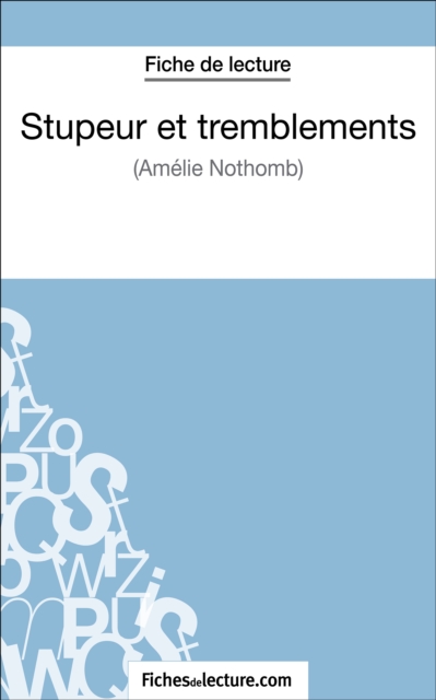 Stupeur et tremblements d'Amelie Nothomb (Fiche de lecture) : Analyse complete de l'oeuvre, EPUB eBook
