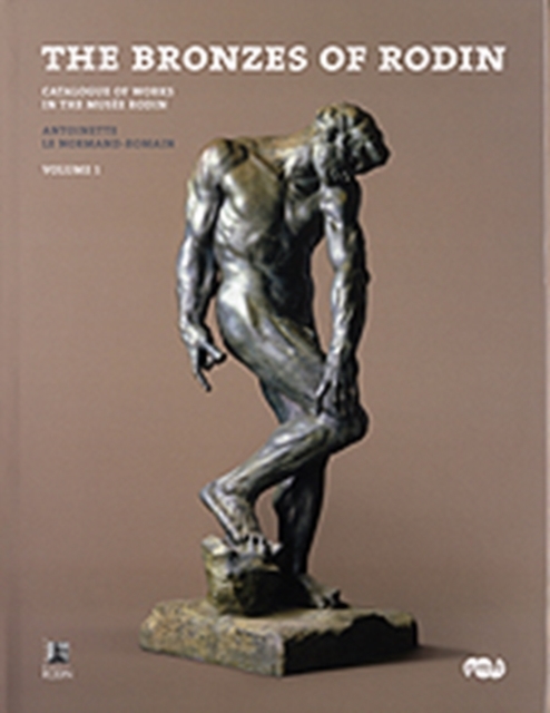 The Bronzes of Rodin : Catalogue of Works in the Musee Rodin, Hardback Book