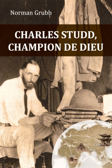 Charles Studd, champion de Dieu : Nouvelle edition 2019, EPUB eBook