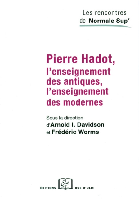 Pierre Hadot, l'enseignement des antiques, l'enseignement des modernes, PDF eBook
