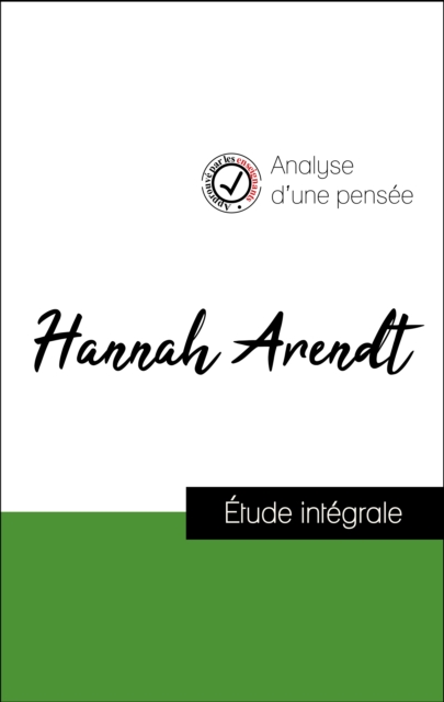 Analyse d'une pensee : Hannah Arendt (resume et fiche de lecture plebiscites par les enseignants sur fichedelecture.fr), EPUB eBook