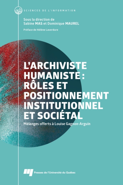 L'archiviste humaniste : roles et positionnement institutionnel et societal : Melanges offerts a Louise Gagnon-Arguin, EPUB eBook