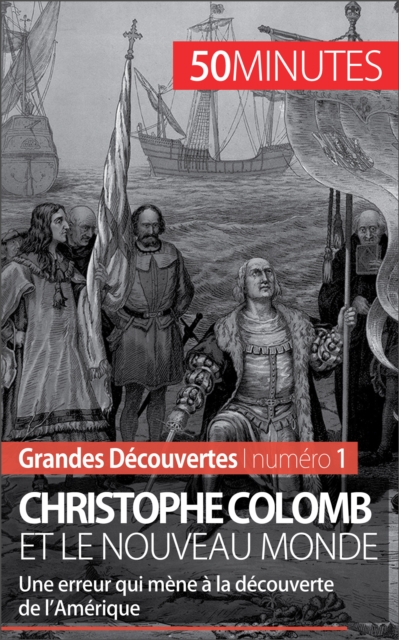 Christophe Colomb et le Nouveau Monde : Une erreur qui mene a la decouverte de l'Amerique, EPUB eBook