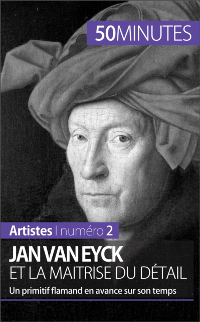 Jan Van Eyck et la maitrise du detail : Un primitif flamand en avance sur son temps, EPUB eBook