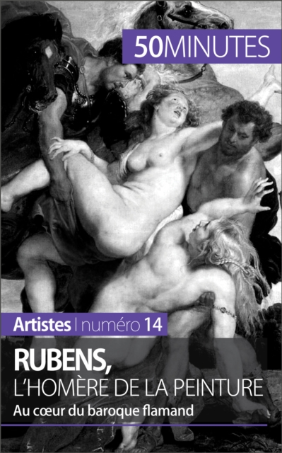 Rubens, l'Homere de la peinture : Au coeur du baroque flamand, EPUB eBook