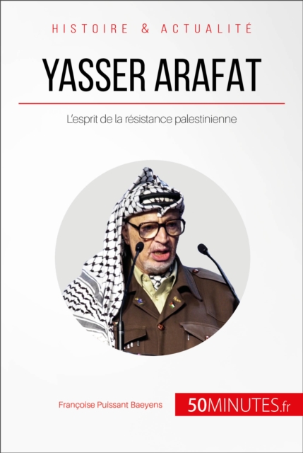 Yasser Arafat : L'esprit de la resistance palestinienne, EPUB eBook