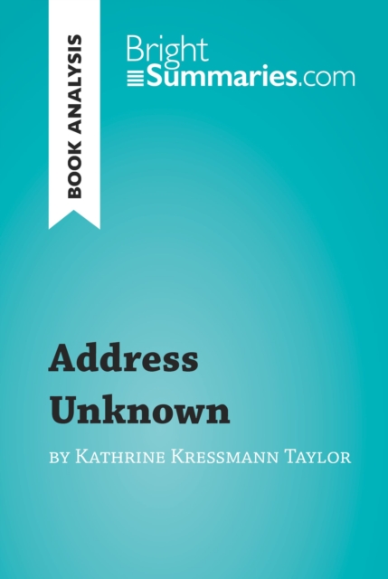 Address Unknown by Kathrine Kressmann Taylor (Book Analysis) : Detailed Summary, Analysis and Reading Guide, EPUB eBook