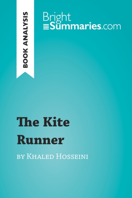 The Kite Runner by Khaled Hosseini (Book Analysis) : Detailed Summary, Analysis and Reading Guide, EPUB eBook