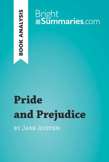 Pride and Prejudice by Jane Austen (Book Analysis) : Detailed Summary, Analysis and Reading Guide, EPUB eBook
