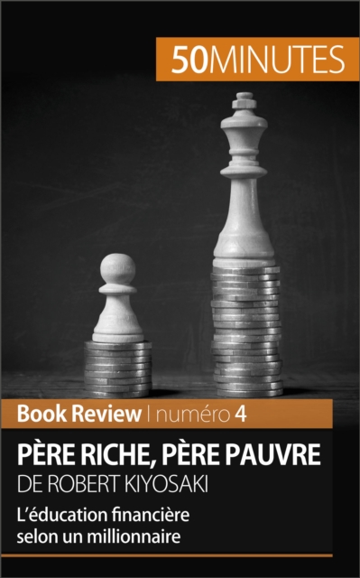 Pere riche, pere pauvre de Robert Kiyosaki (Book Review) : L'education financiere selon un millionnaire, EPUB eBook