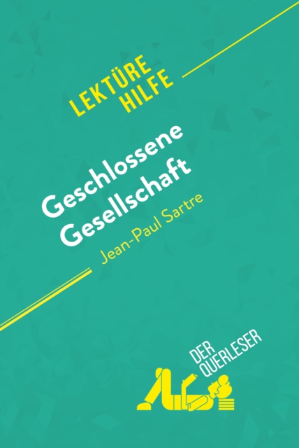 Geschlossene Gesellschaft von Jean-Paul Sartre (Lekturehilfe) : Detaillierte Zusammenfassung, Personenanalyse und Interpretation, EPUB eBook