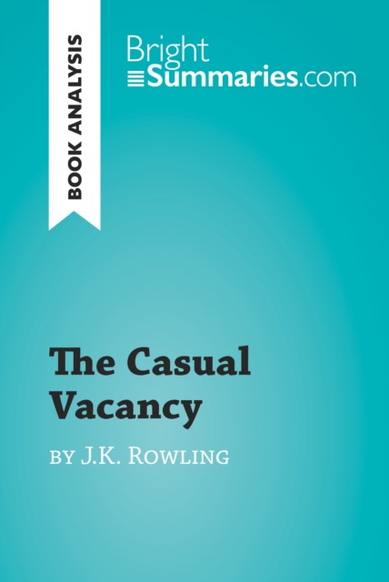 The Casual Vacancy by J.K. Rowling (Book Analysis) : Detailed Summary, Analysis and Reading Guide, EPUB eBook