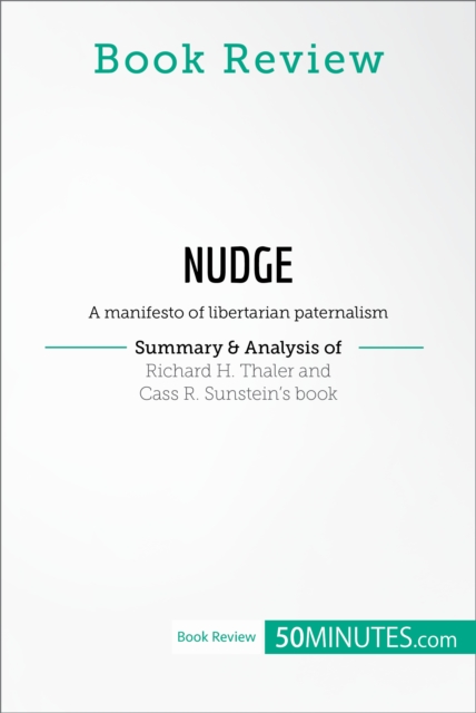 Book Review: Nudge by Richard H. Thaler and Cass R. Sunstein : A manifesto of libertarian paternalism, EPUB eBook