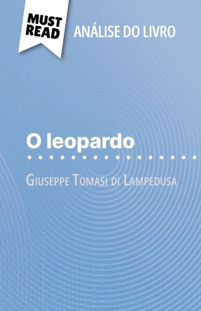 O leopardo de Giuseppe Tomasi di Lampedusa (Analise do livro) : Analise completa e resumo pormenorizado do trabalho, EPUB eBook