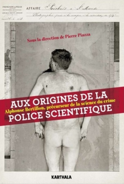 Aux origines de la police scientifique : Alphonse Bertillon, precurseur de la science du crime, PDF eBook