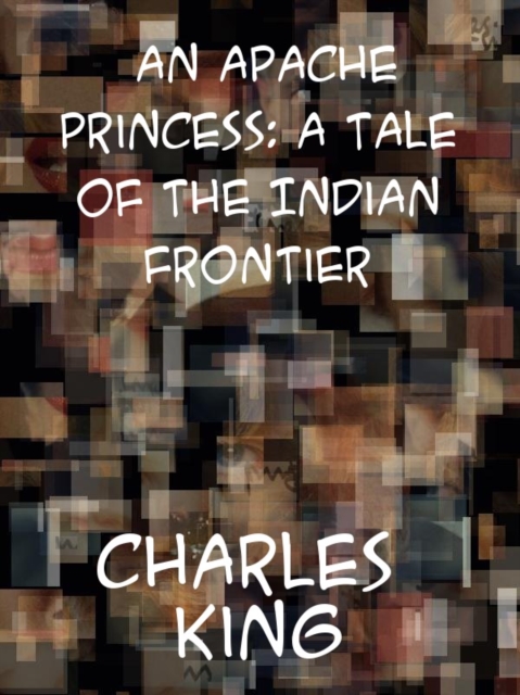 An Apache Princess A Tale of the Indian Frontier, EPUB eBook