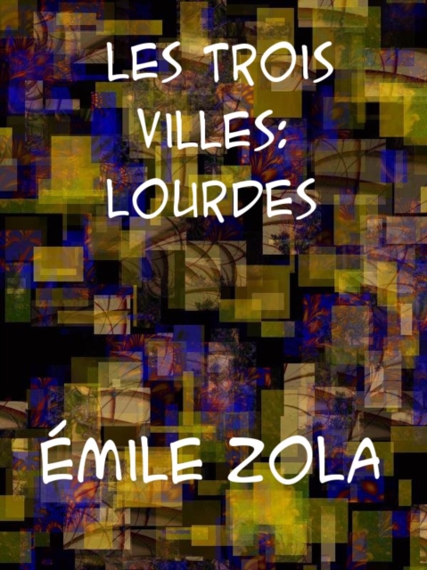 Les trois villes: Lourdes, EPUB eBook
