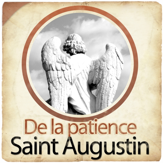 De la patience de St Augustin, eAudiobook MP3 eaudioBook