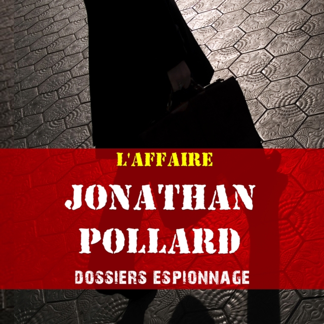 Jonathan Pollard, Les plus grandes affaires d'espionnage, eAudiobook MP3 eaudioBook