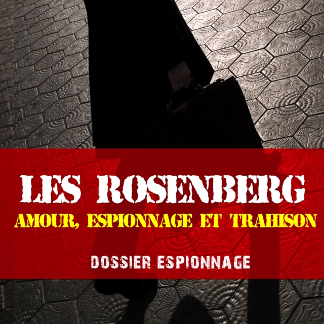 L'Affaire Rosenberg, Les plus grandes affaires d'espionnage, eAudiobook MP3 eaudioBook