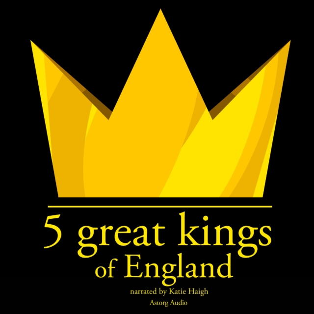 5 Great Kings of England, eAudiobook MP3 eaudioBook